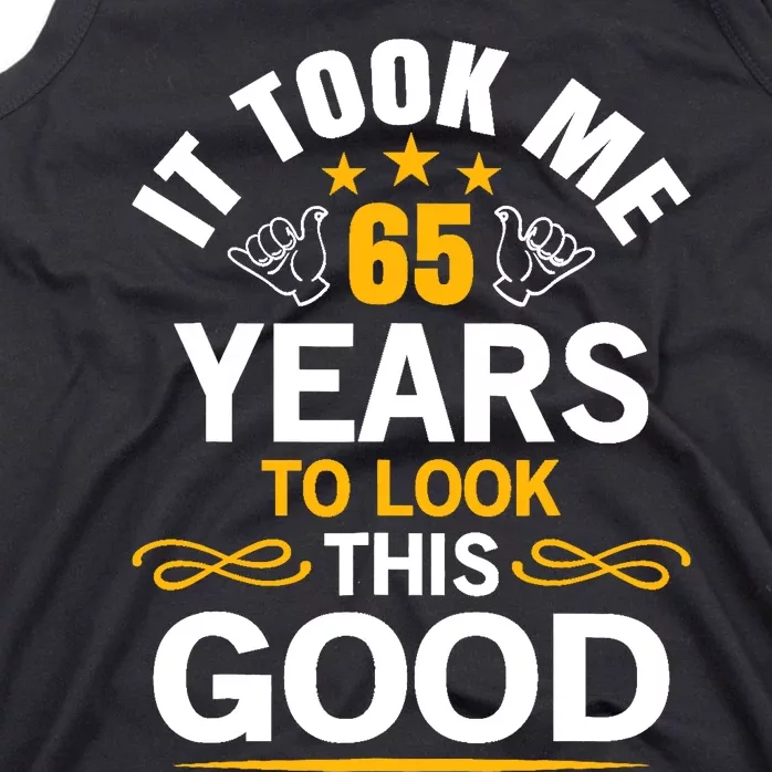 65th Birthday design Took Me 65 Years Old Birthday Tank Top