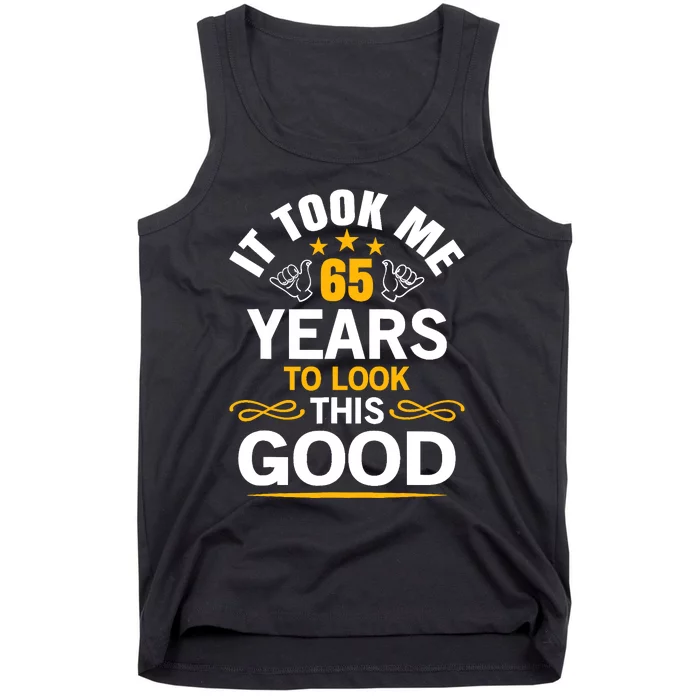 65th Birthday design Took Me 65 Years Old Birthday Tank Top