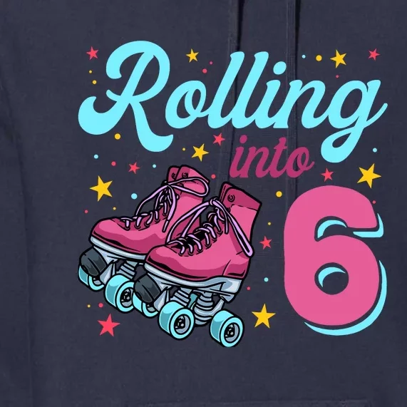 6th Birthday For Girl Roller Skates Rolling Into 6 Premium Hoodie