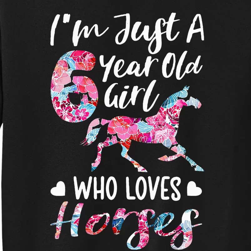 6th birthday for horse lover Just A 6 years old Tall Sweatshirt