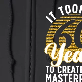 60th Birthday For 60 Year Old Gag Turning 60 Joke Full Zip Hoodie