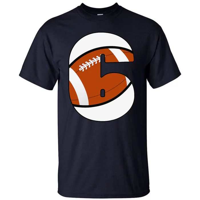 6th Birthday Football Number For 6 Years Old Tall T-Shirt