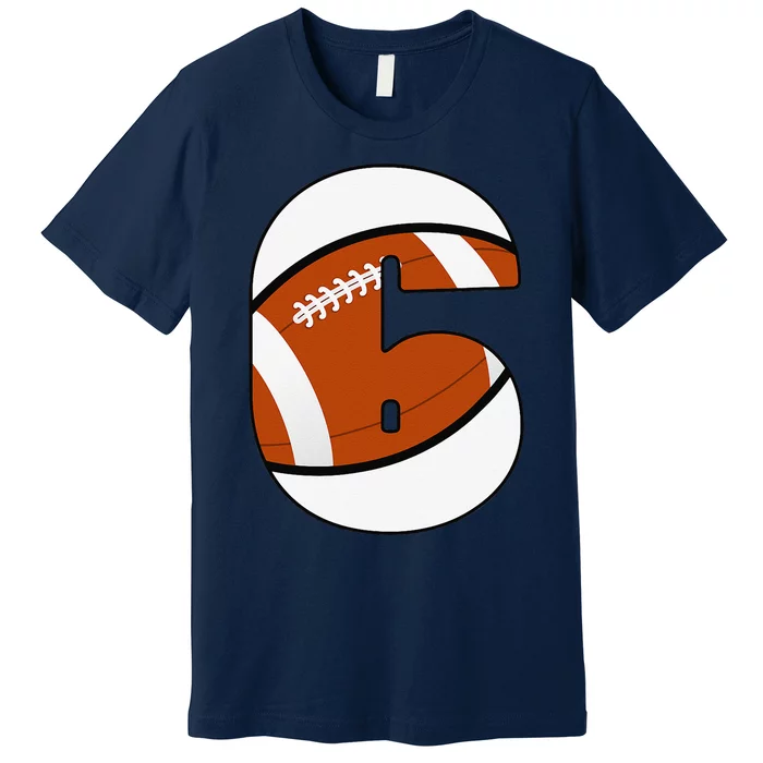 6th Birthday Football Number For 6 Years Old Premium T-Shirt