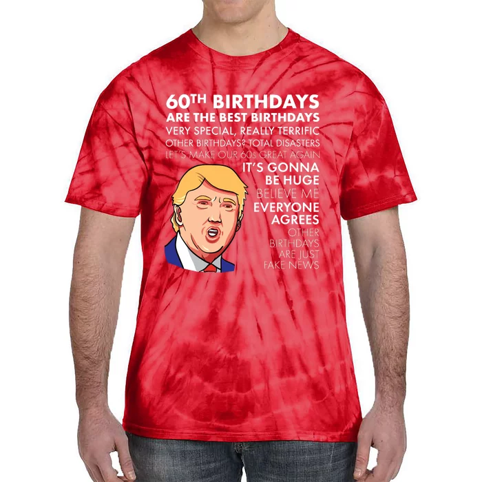 60th Birthday Gift Funny Trump Quote Tie-Dye T-Shirt