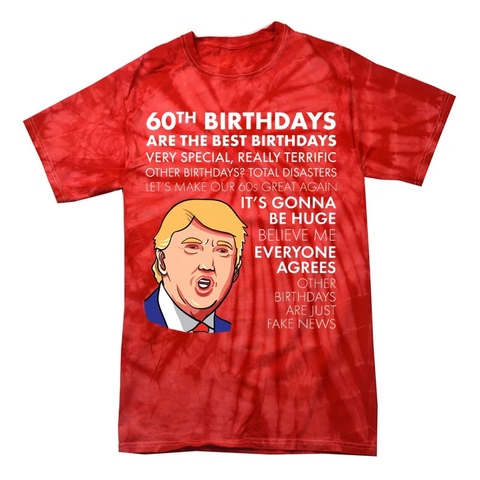 60th Birthday Gift Funny Trump Quote Tie-Dye T-Shirt