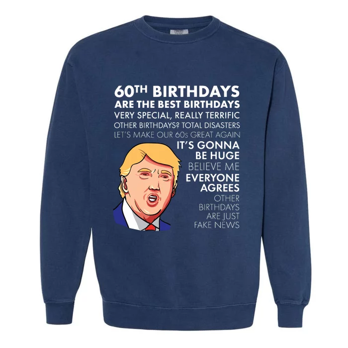 60th Birthday Gift Funny Trump Quote Garment-Dyed Sweatshirt