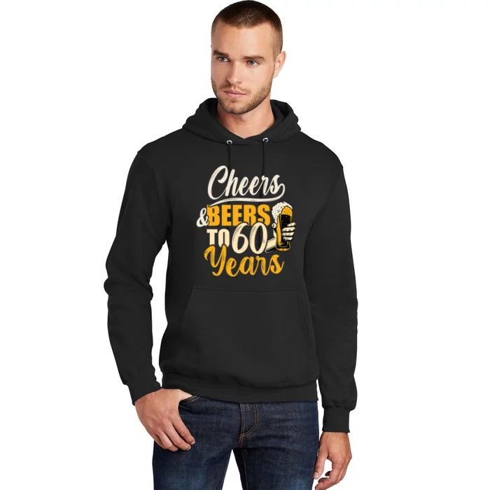 60th Birthday Gift Cheers And Beers To Sixty Years Funny Tall Hoodie