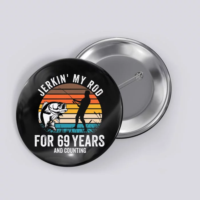 69th Birthday Gift For Fisherman Funny Fishing 69 Bday Button