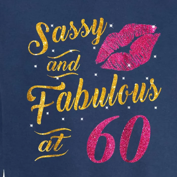 60th Birthday Gift Sassy And Fabulous 60 Year Old Garment-Dyed Sweatshirt