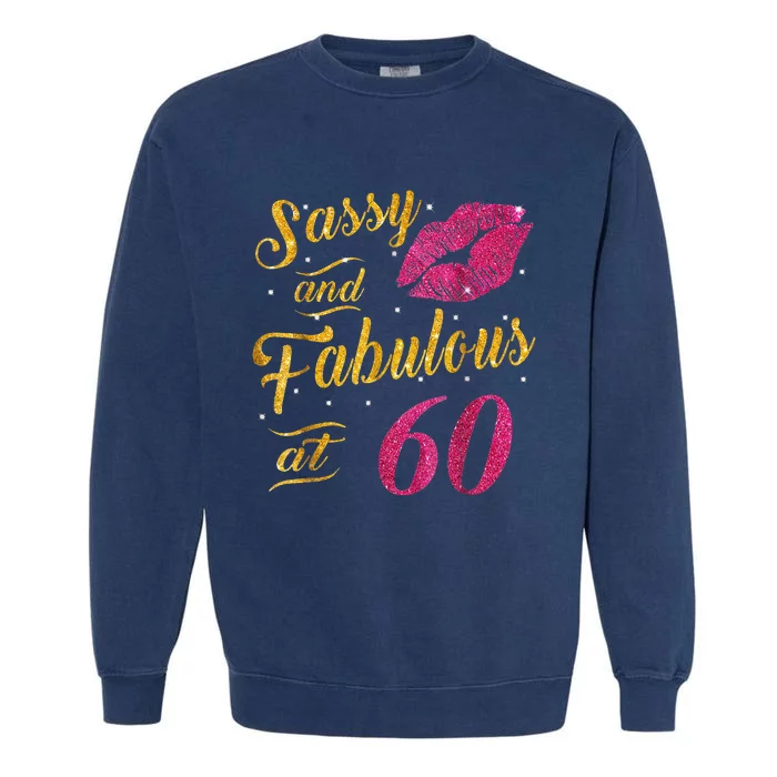 60th Birthday Gift Sassy And Fabulous 60 Year Old Garment-Dyed Sweatshirt