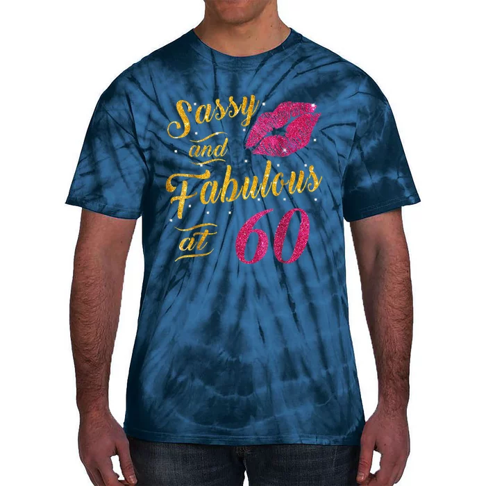 60th Birthday Gift Sassy And Fabulous 60 Year Old Tee Tie-Dye T-Shirt