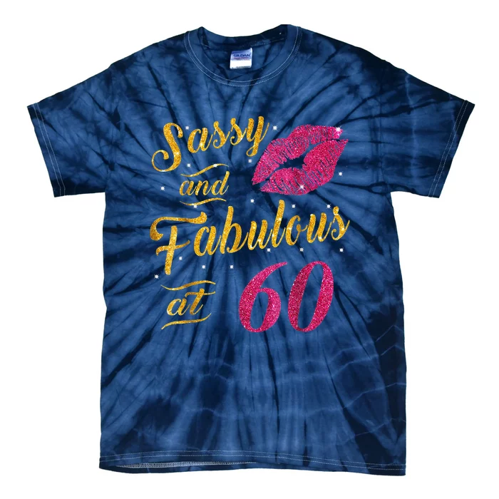 60th Birthday Gift Sassy And Fabulous 60 Year Old Tee Tie-Dye T-Shirt