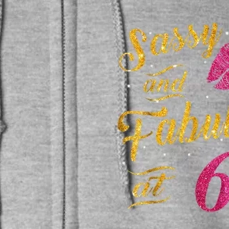 60th Birthday Gift Sassy And Fabulous 60 Year Old Tee Full Zip Hoodie