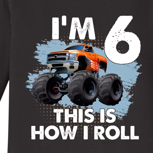 6th Birthday Gifts I'm 6 This Is How I Roll Monster-Truck Baby Long Sleeve Bodysuit