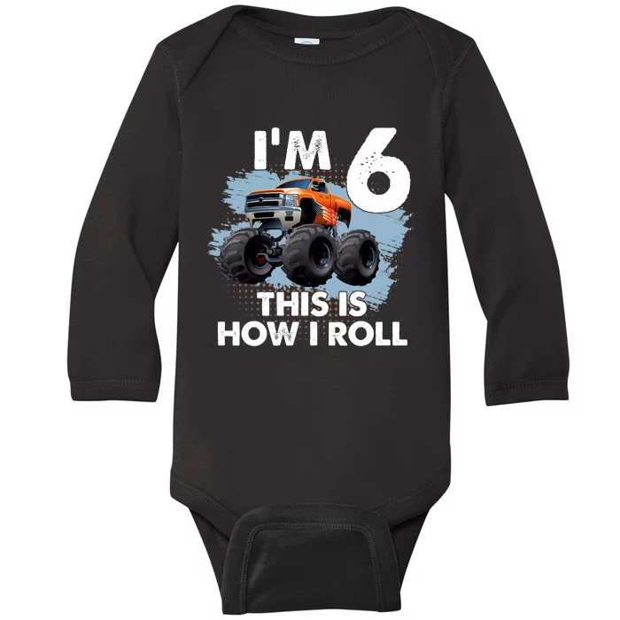 6th Birthday Gifts I'm 6 This Is How I Roll Monster-Truck Baby Long Sleeve Bodysuit