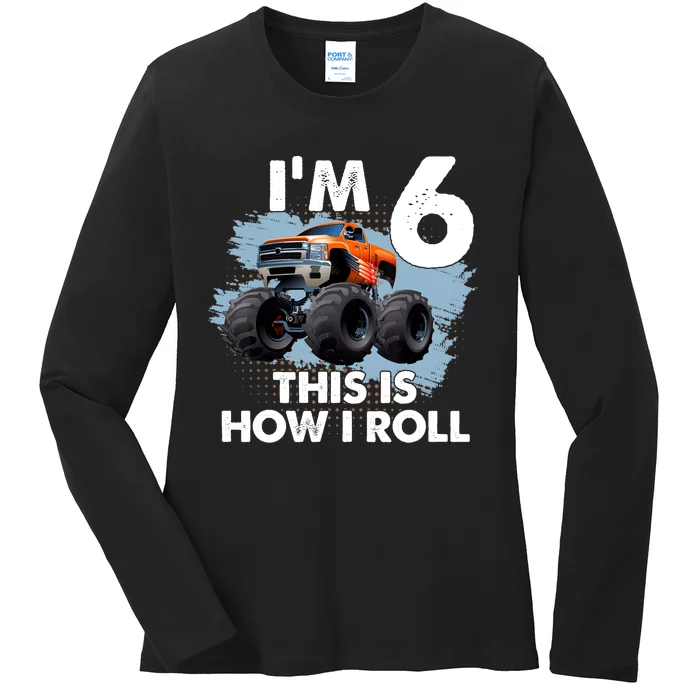 6th Birthday Gifts I'm 6 This Is How I Roll Monster-Truck Ladies Long Sleeve Shirt