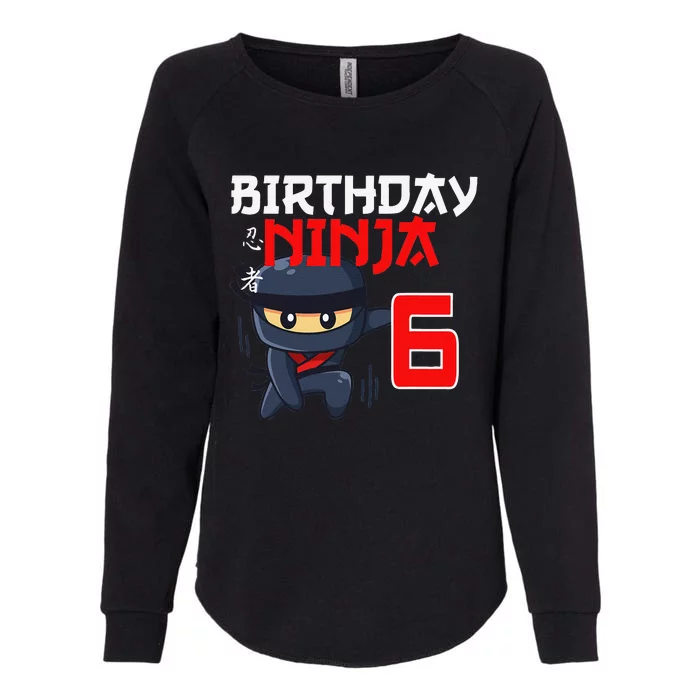 6th Birthday Ninja I'm 6 Years Old Bday Party Best Womens California Wash Sweatshirt