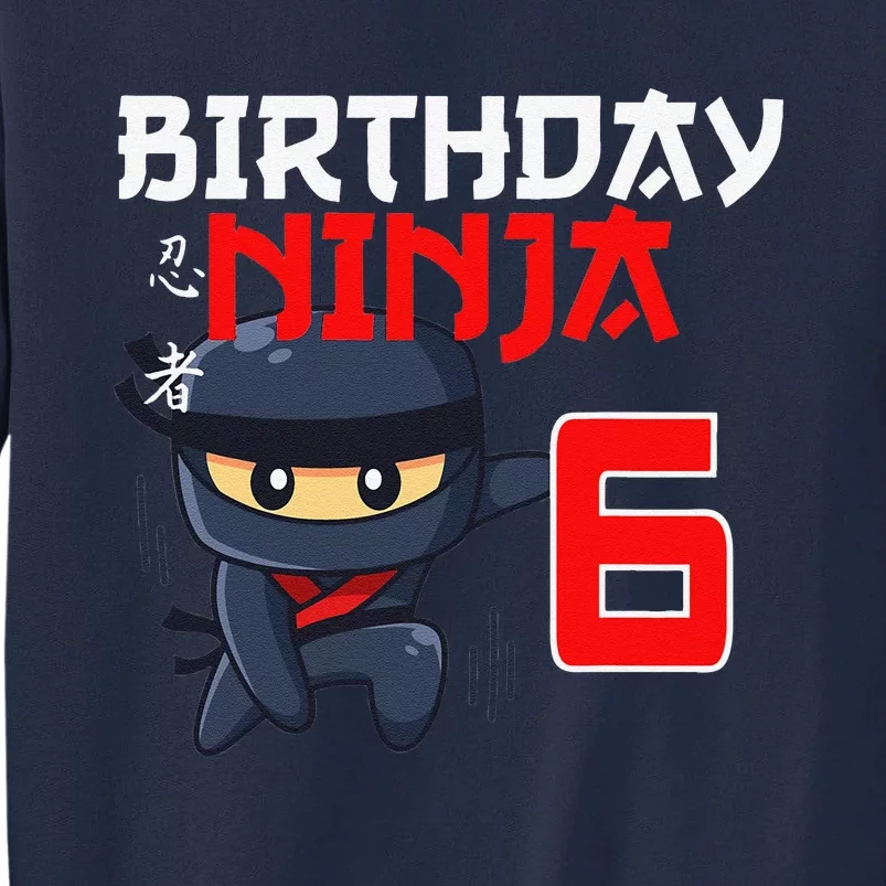 6th Birthday Ninja I'm 6 Years Old Bday Party Best Tall Sweatshirt