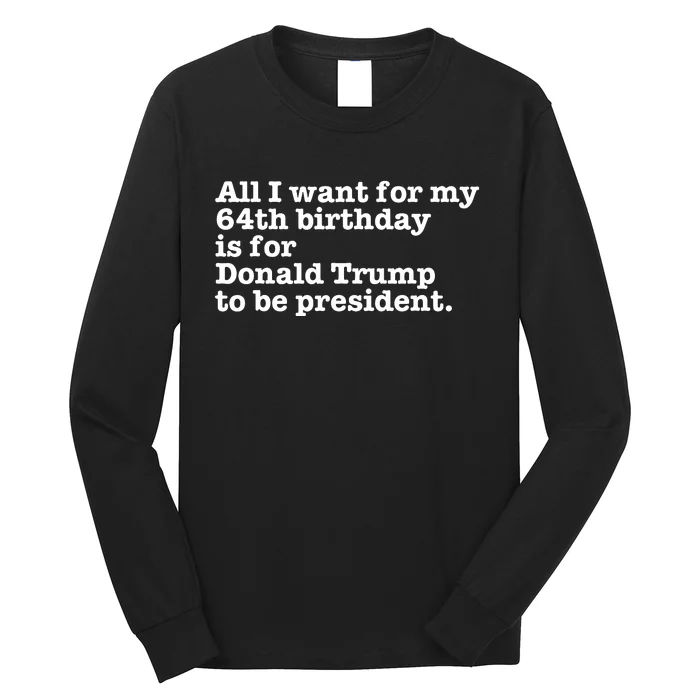 64th Birthday Pro Donald Trump President Funny Gag Gift Joke Long Sleeve Shirt