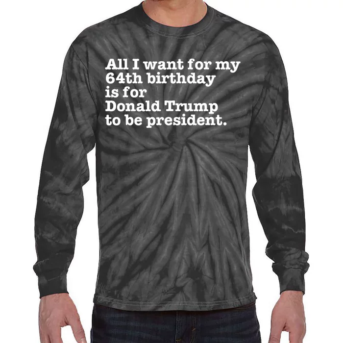 64th Birthday Pro Donald Trump President Funny Gag Gift Joke Tie-Dye Long Sleeve Shirt