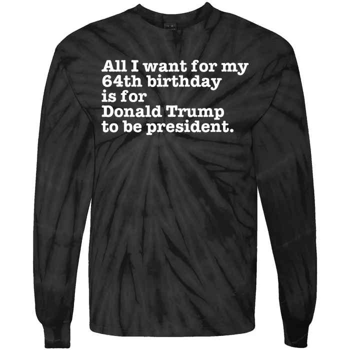 64th Birthday Pro Donald Trump President Funny Gag Gift Joke Tie-Dye Long Sleeve Shirt