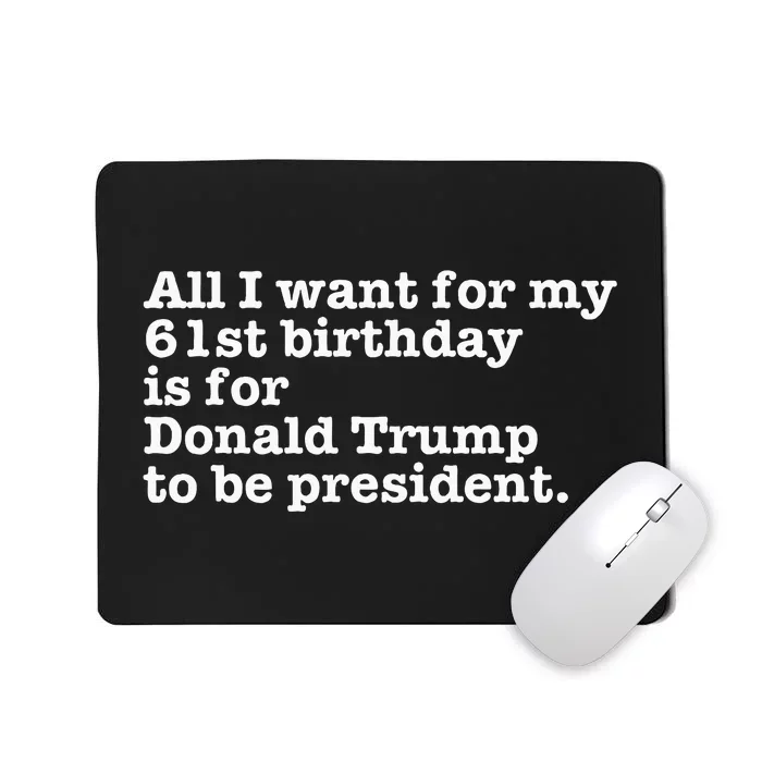 61st Birthday Pro Donald Trump President Funny Gag Gift Joke Mousepad