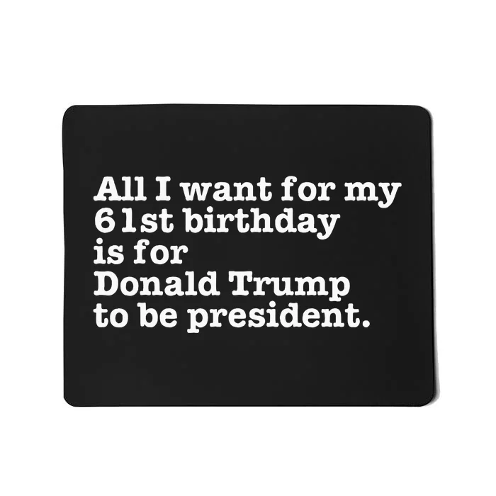 61st Birthday Pro Donald Trump President Funny Gag Gift Joke Mousepad