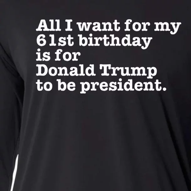 61st Birthday Pro Donald Trump President Funny Gag Gift Joke Cooling Performance Long Sleeve Crew