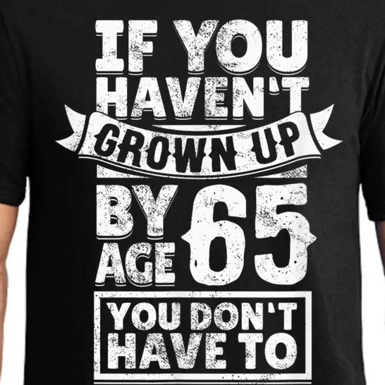 65th Birthday Saying - Hilarious Age 65 Grow Up Fun Gag Gift Pajama Set