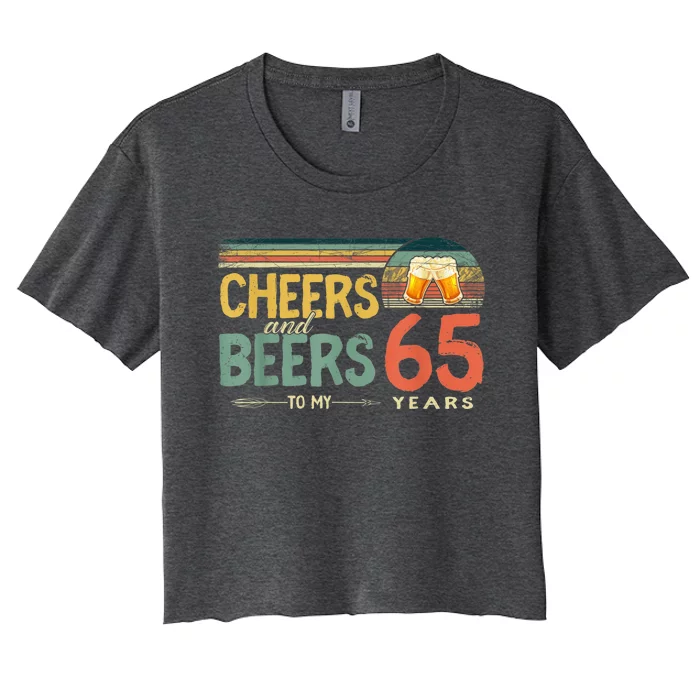 65th Birthday Shirt Funny Cheers And Beers To 65 Years Old Women's Crop Top Tee