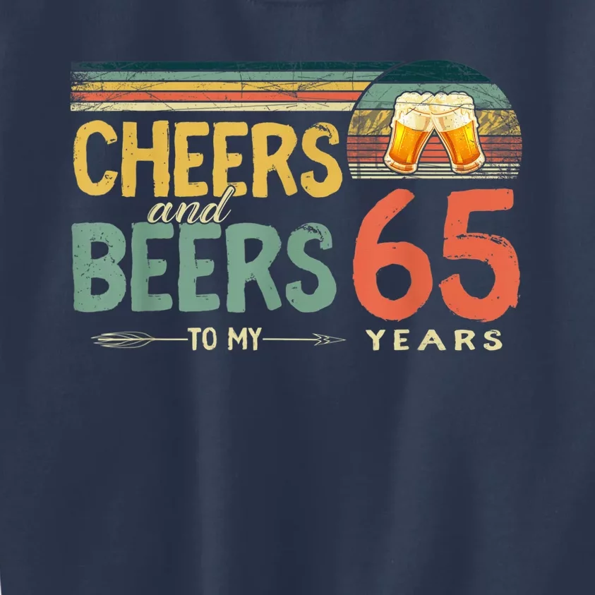 65th Birthday Shirt Funny Cheers And Beers To 65 Years Old Kids Sweatshirt