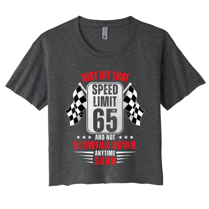 65th Birthday Speed Limit Sign 65 Years Old Funny Racing Women's Crop Top Tee