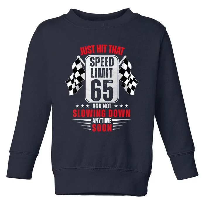 65th Birthday Speed Limit Sign 65 Years Old Funny Racing Toddler Sweatshirt