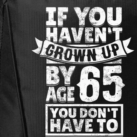 65th Birthday Saying - Hilarious Age 65 Grow Up Fun Gag Gift City Backpack