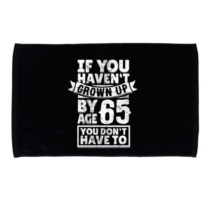 65th Birthday Saying - Hilarious Age 65 Grow Up Fun Gag Gift Microfiber Hand Towel