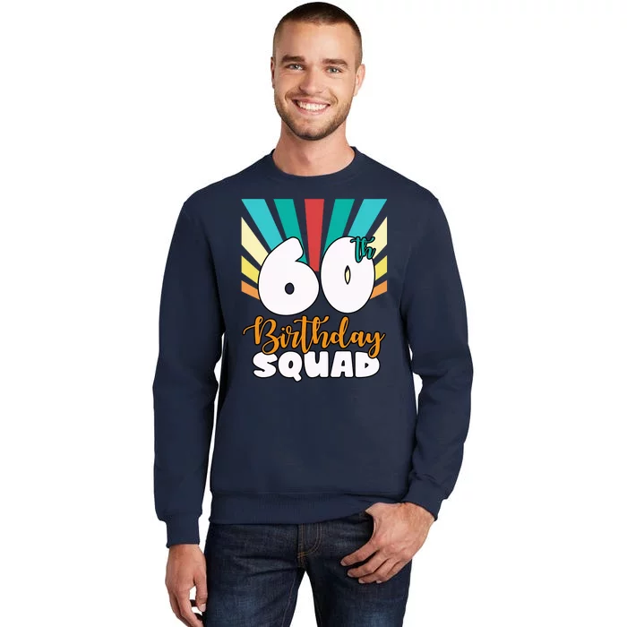 60th Birthday Squad 60 Years Old Tall Sweatshirt