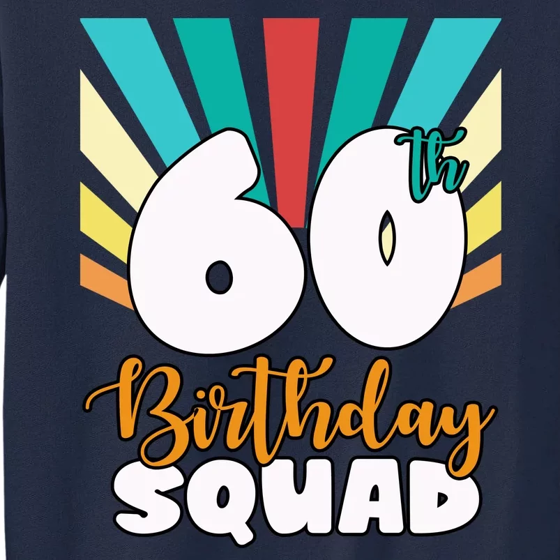 60th Birthday Squad 60 Years Old Tall Sweatshirt