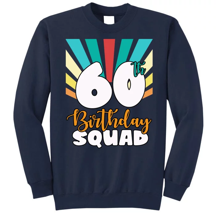 60th Birthday Squad 60 Years Old Tall Sweatshirt