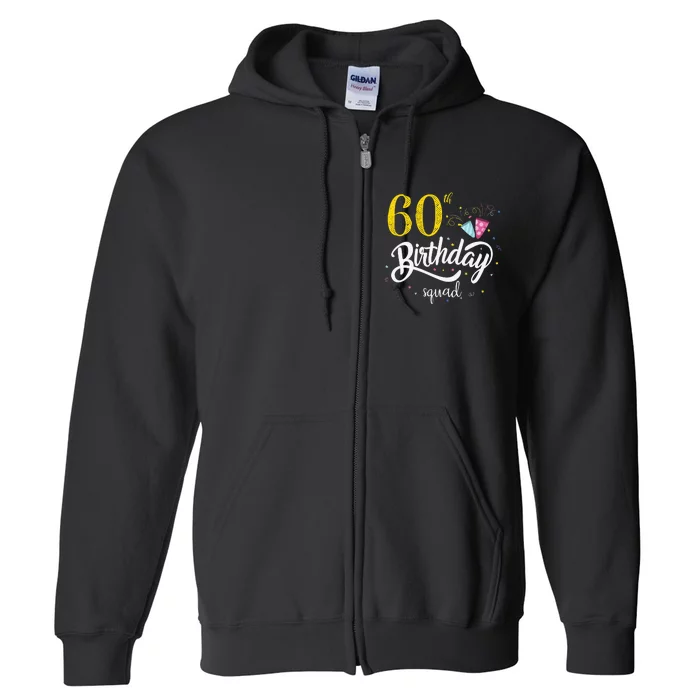 60th Birthday Squad 60 Party Crew Group Friends BDay Gift Full Zip Hoodie