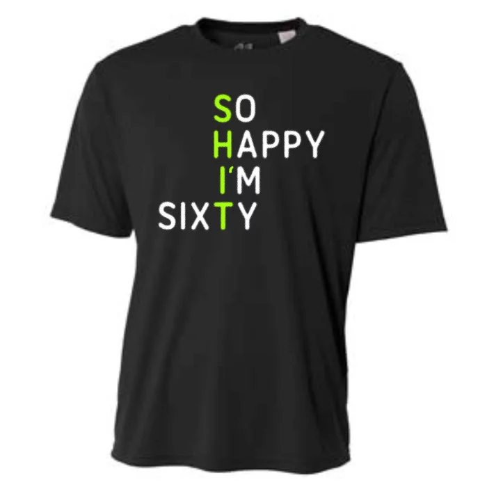 60th Birthday So Happy Im Sixty Funny Cooling Performance Crew T-Shirt