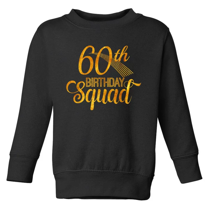 60th Birthday Squad Party Bday Yellow Gold Toddler Sweatshirt