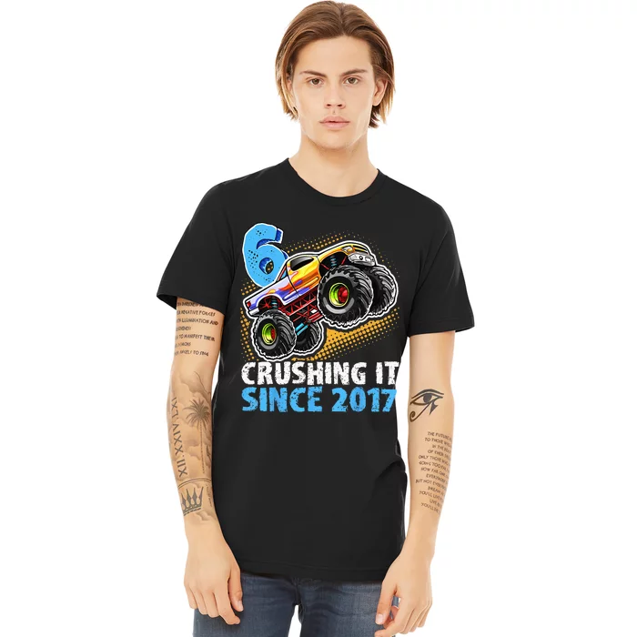 6 Crushing It Since 2017 Monster Truck 6th Birthday Premium T-Shirt