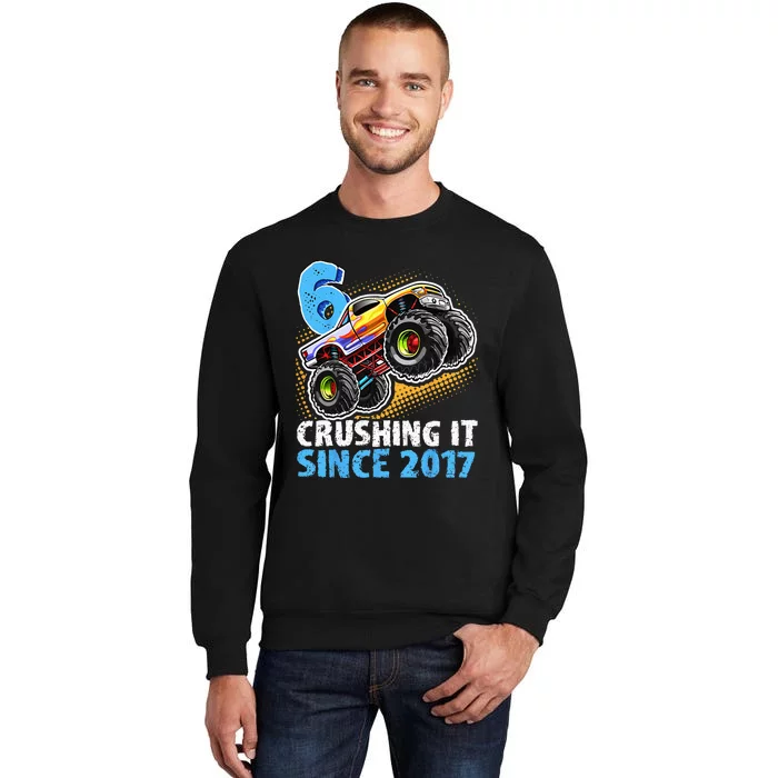 6 Crushing It Since 2017 Monster Truck 6th Birthday Tall Sweatshirt