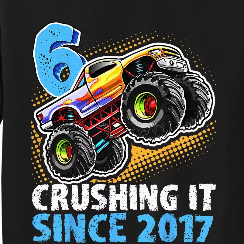 6 Crushing It Since 2017 Monster Truck 6th Birthday Tall Sweatshirt