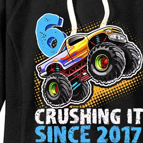 6 Crushing It Since 2017 Monster Truck 6th Birthday Women's Fleece Hoodie