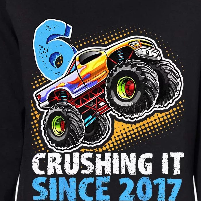 6 Crushing It Since 2017 Monster Truck 6th Birthday Womens California Wash Sweatshirt