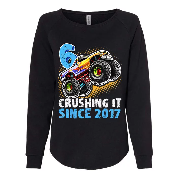 6 Crushing It Since 2017 Monster Truck 6th Birthday Womens California Wash Sweatshirt