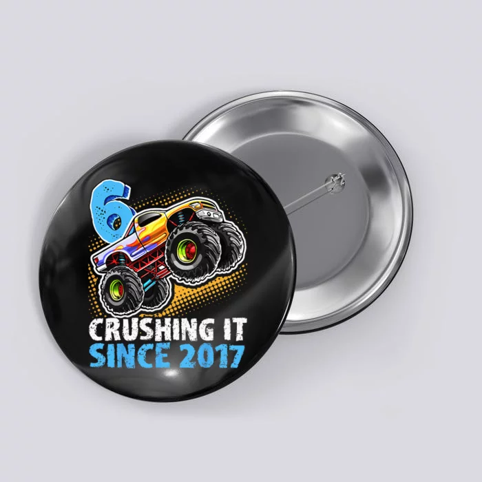 6 Crushing It Since 2017 Monster Truck 6th Birthday Button