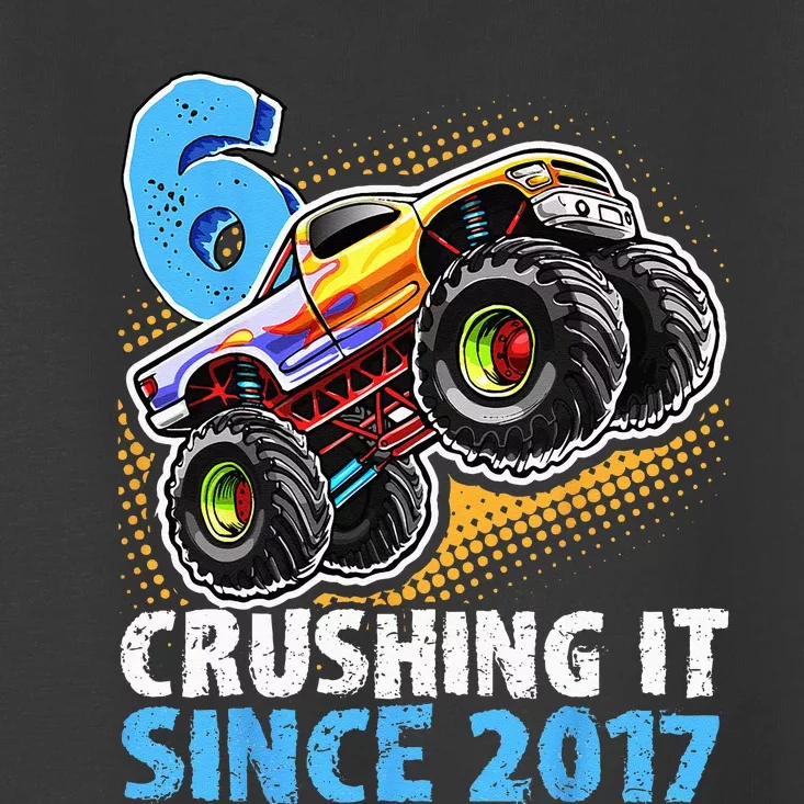 6 Crushing It Since 2017 Monster Truck 6th Birthday Toddler T-Shirt