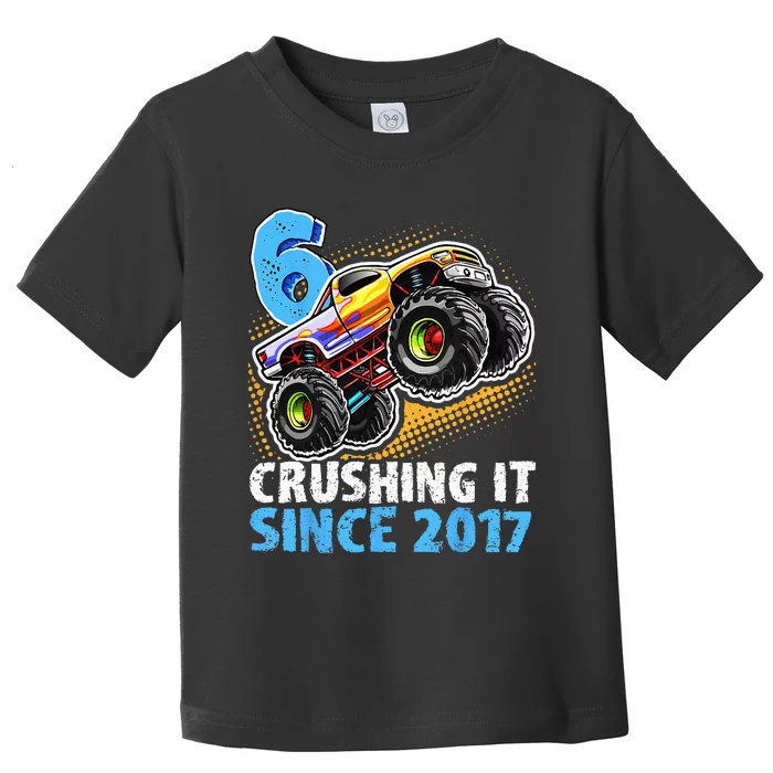 6 Crushing It Since 2017 Monster Truck 6th Birthday Toddler T-Shirt